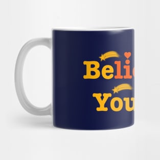 Believe in yourself Mug